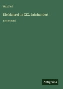 Cover-Bild zum Titel 'Die Malerei im XIX. Jahrhundert' von 'Max Deri'