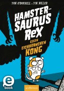 Cover-Bild zum Titel 'Hamstersaurus Rex gegen Eichhörnchen Kong (Hamstersaurus Rex 2)' von 'Tom O'Donnell'