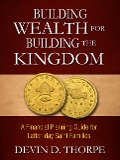 Cover-Bild zum Titel 'Building Wealth for Building the Kingdom: A Financial Planning Guide for Latter-day Saint Families' von 'Devin Thorpe'