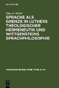 Cover-Bild zum Titel 'Sprache als Grenze in Luthers theologischer Hermeneutik und Wittgensteins Sprachphilosophie' von 'Thomas Wabel'