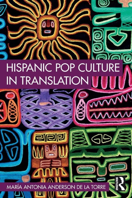Hispanic Pop Culture in Translation - María Antonia Anderson de la Torre