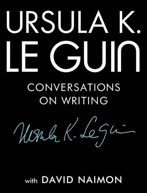 Conversations on Writing - Ursula K. Le Guin