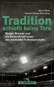 Cover-Bild zum Titel 'Tradition schießt keine Tore' von 'Marco Bode, Dietrich Schulze-Marmeling'