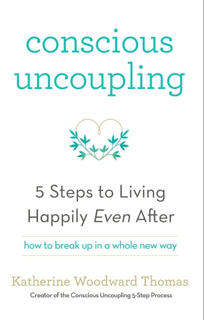 Conscious Uncoupling - Katherine Woodward Thomas