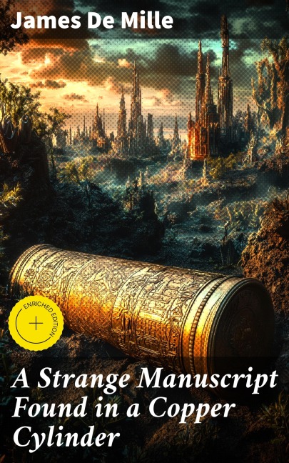 A Strange Manuscript Found in a Copper Cylinder - James De Mille