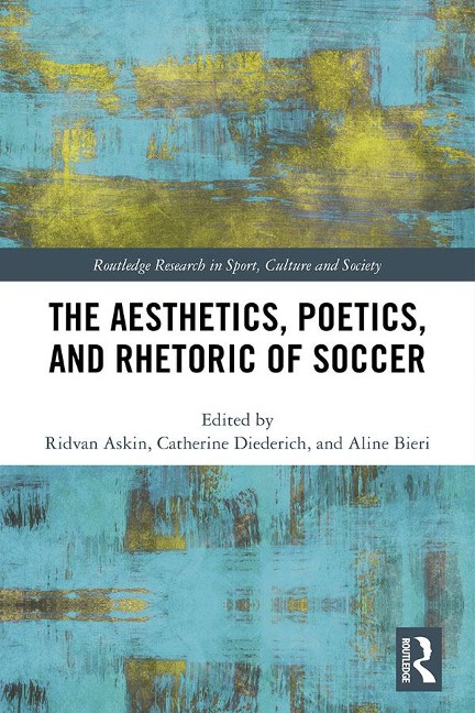 The Aesthetics, Poetics, and Rhetoric of Soccer - 
