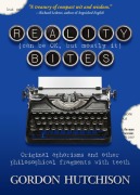 Cover-Bild zum Titel 'Reality (Can Be Okay, but Mostly It) Bites: Original aphorisms and other philosophical fragments with teeth' von 'Gordon Hutchison'