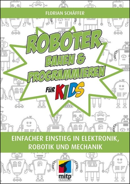 Roboter bauen und programmieren für Kids - Florian Schäffer
