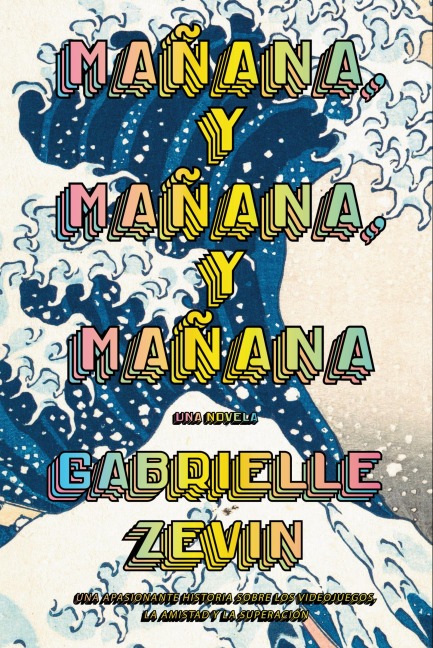 Mañana, y mañana, y mañana (AdN) - Gabrielle Zevin