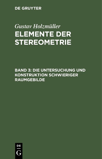 Die Untersuchung und Konstruktion schwieriger Raumgebilde - Gustav Holzmüller
