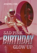 Cover-Bild zum Titel 'Sad Pink Birthday Glow Up' von 'Josefine Lyda'