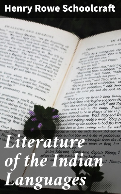Literature of the Indian Languages - Henry Rowe Schoolcraft