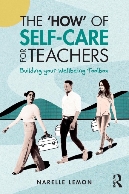 The 'How' of Self-Care for Teachers - Narelle Lemon