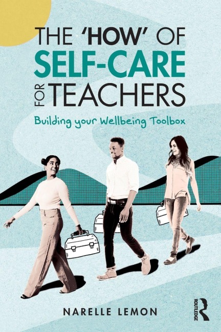 The 'How' of Self-Care for Teachers - Narelle Lemon