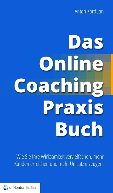 Das Online-Coaching Praxisbuch - Anton Korduan