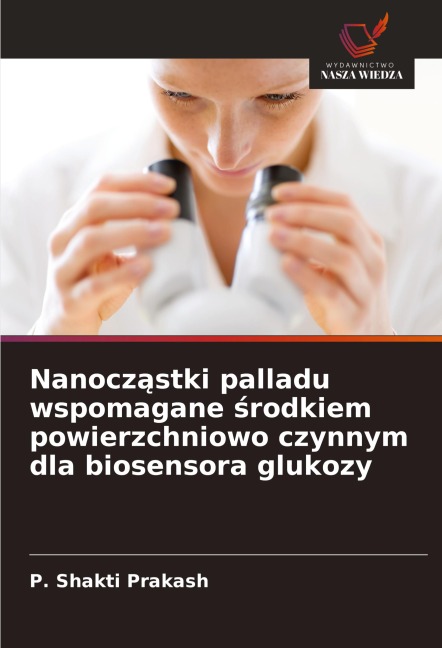 Nanocz¿stki palladu wspomagane ¿rodkiem powierzchniowo czynnym dla biosensora glukozy - P. Shakti Prakash