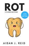 Cover-Bild zum Titel 'Rot: Part 3 - Flossed and Found (The Rot Collection, #3)' von 'Aidan J. Reid'