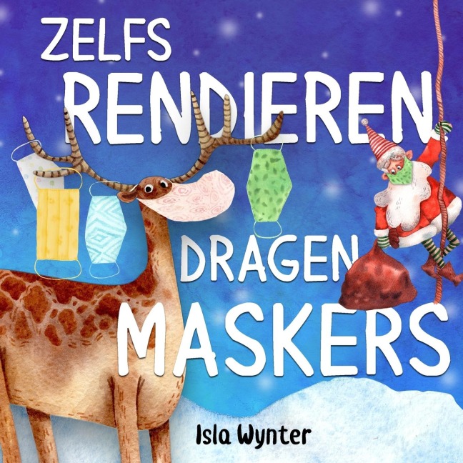 Zelfs Rendieren Dragen Maskers - Isla Wynter