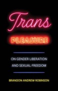 Cover-Bild zum Titel 'Trans Pleasure' von 'Brandon Andrew Robinson'