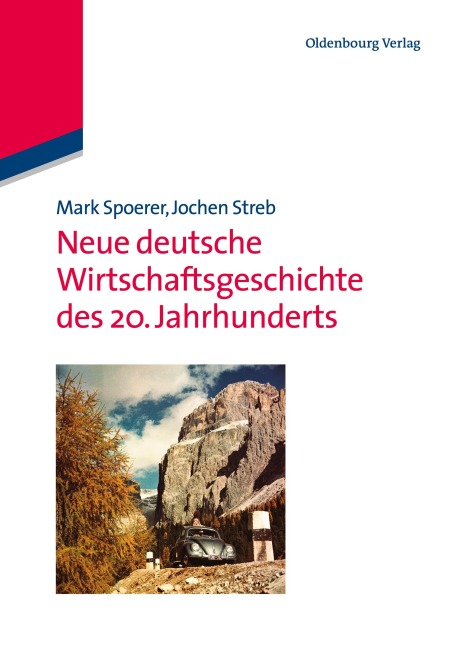 Neue deutsche Wirtschaftsgeschichte des 20. Jahrhunderts - Jochen Streb, Mark Spoerer