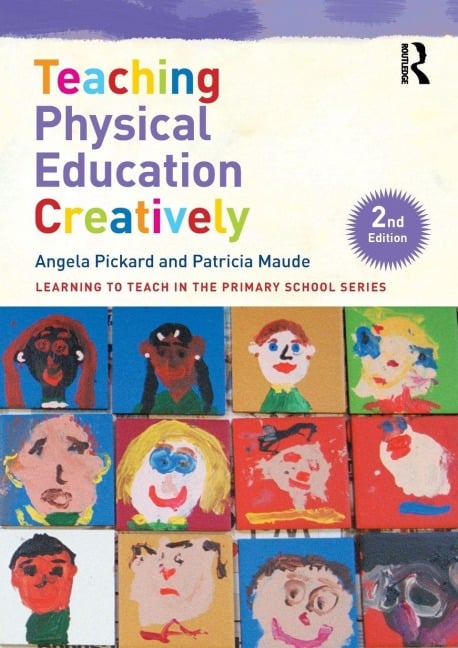Teaching Physical Education Creatively - Angela Pickard, Patricia Maude