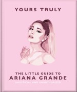 Cover-Bild zum Titel 'Yours Truly: The Little Guide to Ariana Grande' von 'Oh'