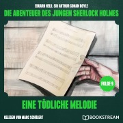 Cover-Bild zum Titel 'Eine tödliche Melodie (Die Abenteuer des jungen Sherlock Holmes, Folge 9)' von 'Arthur Conan Doyle, Eduard Held'