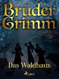 Cover-Bild zum Titel 'Das Waldhaus' von 'Brüder Grimm'