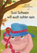 Cover-Bild zum Titel 'Susi Schwein will auch schön sein' von 'Saskia Heinl, Dorothea Schüpferling'