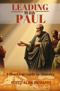 Cover-Bild zum Titel 'Leading with Paul: A Practical Guide to Ministry' von 'Scott Alan Richards'