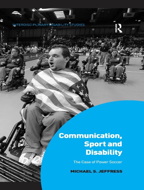 Communication, Sport and Disability - Michael S. Jeffress