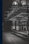 Cover-Bild zum Titel 'Le Theatre Italien De Gherardi, Ou, Le Recueil General De Toutes Les Comedies & Sçenes Françoises Joüées Par Les Comediens Italiens Du Roy, Pendant To' von 'Evaristo Gherardi'