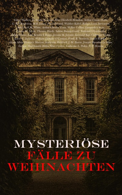 Mysteriöse Fälle zu Weihnachten - Edgar Wallace, Saki, Fred M. White, Arthur Cheney Train, Wilkie Collins