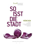 Cover-Bild zum Titel 'Foodhunter. So isst die Stadt München - Das Kochbuch' von 'Sabine Ruhland'
