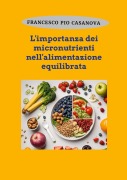L'importanza dei micronutrienti nell'alimentazione equilibrata - Francesco Pio Casanova