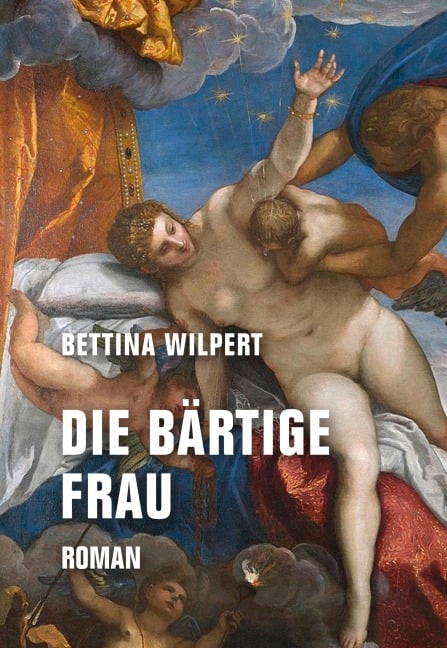 Die bärtige Frau - Bettina Wilpert