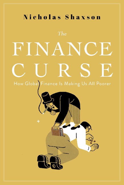 The Finance Curse - Nicholas Shaxson