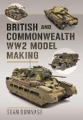 Cover-Bild zum Titel 'British and Commonwealth Ww2 Model Making' von 'Sean Dunnage'