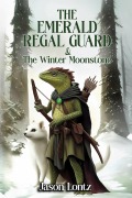 Cover-Bild zum Titel 'The Emerald Regal Guard and The Winter Moonstone' von 'Jason Lontz'