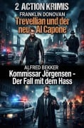Cover-Bild zum Titel '2 Action Krimis: Trevellian und der neue Al Capone / Kommissar Jörgensen - Der Fall mit dem Hass' von 'Alfred Bekker, Franklin Donovan'