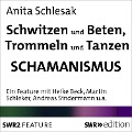 Schwitzen und Beten, Trommeln und Tanzen - Anita Schlesak