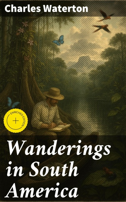 Wanderings in South America - Charles Waterton