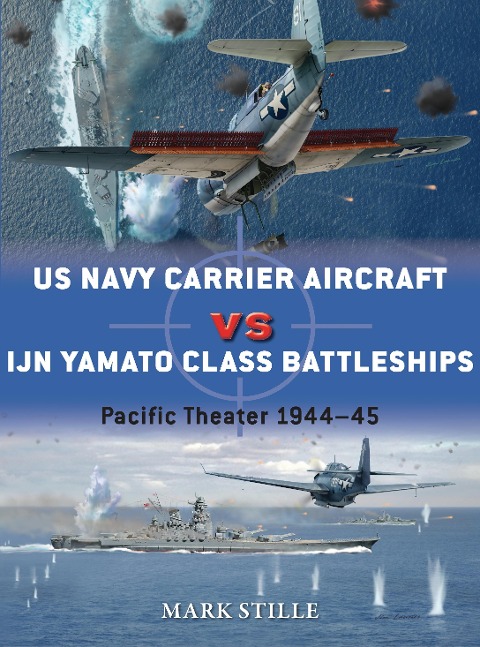 US Navy Carrier Aircraft vs IJN Yamato Class Battleships - Mark Stille