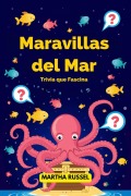 Cover-Bild zum Titel 'Maravillas del Mar: Trivia que Fascina' von 'Martha Russel'
