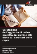 Cover-Bild zum Titel 'Valutazione dell'aggiunta di colina protetta dal rumine alla dieta sui caratteri delle capre' von 'Alsaied Habeeb, Ahmed Gad, Mostafa Atta'