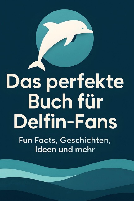 Das perfekte Buch für Delfin-Fans - Ella Schubert