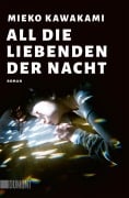 Cover-Bild zum Titel 'All die Liebenden der Nacht' von 'Mieko Kawakami'