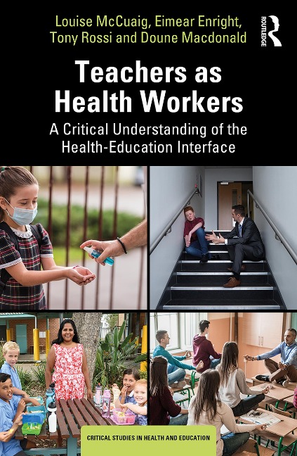 Teachers as Health Workers - Louise McCuaig, Doune Macdonald, Tony Rossi, Eimear Enright