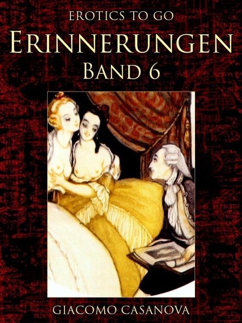 Erinnerungen, Band 6 - Casanova