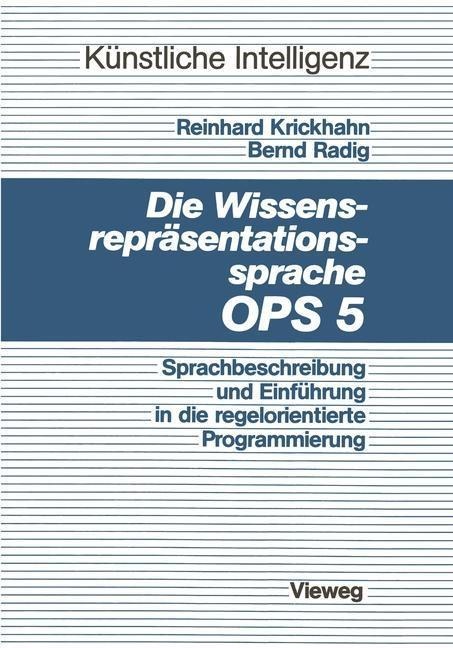 Die Wissensrepräsentationssprache OPS5 - Reinhard Krickhahn